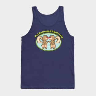 Fat Bottomed Squirrels Tank Top